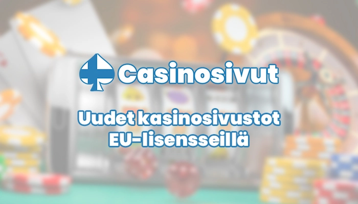Uudet kasinosivustot EU-lisensseillä